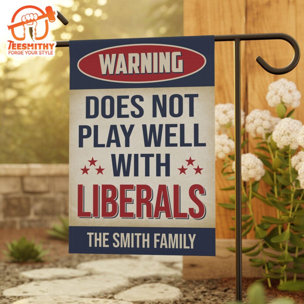 Warning Does Not Play Well With Liberals Trump Republicans Flag