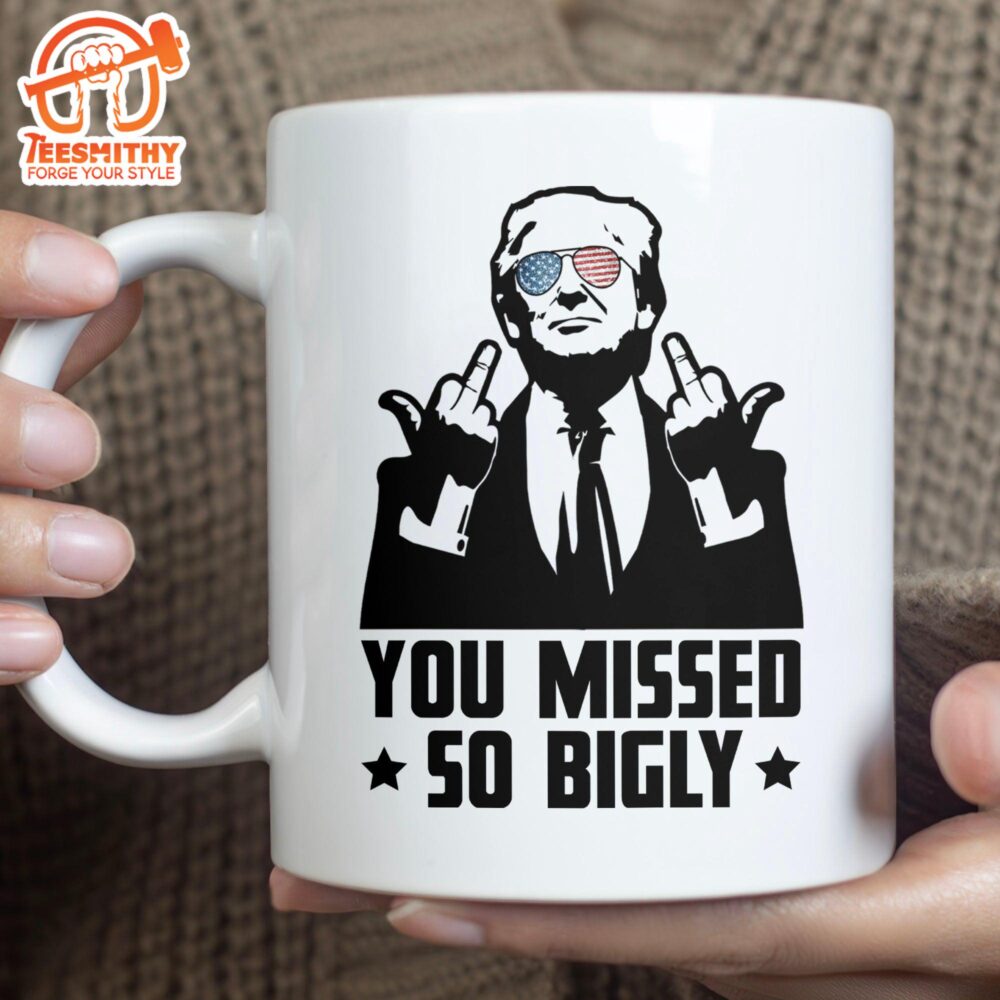 You Missed So Bigly Trump Fight 2024 Mug