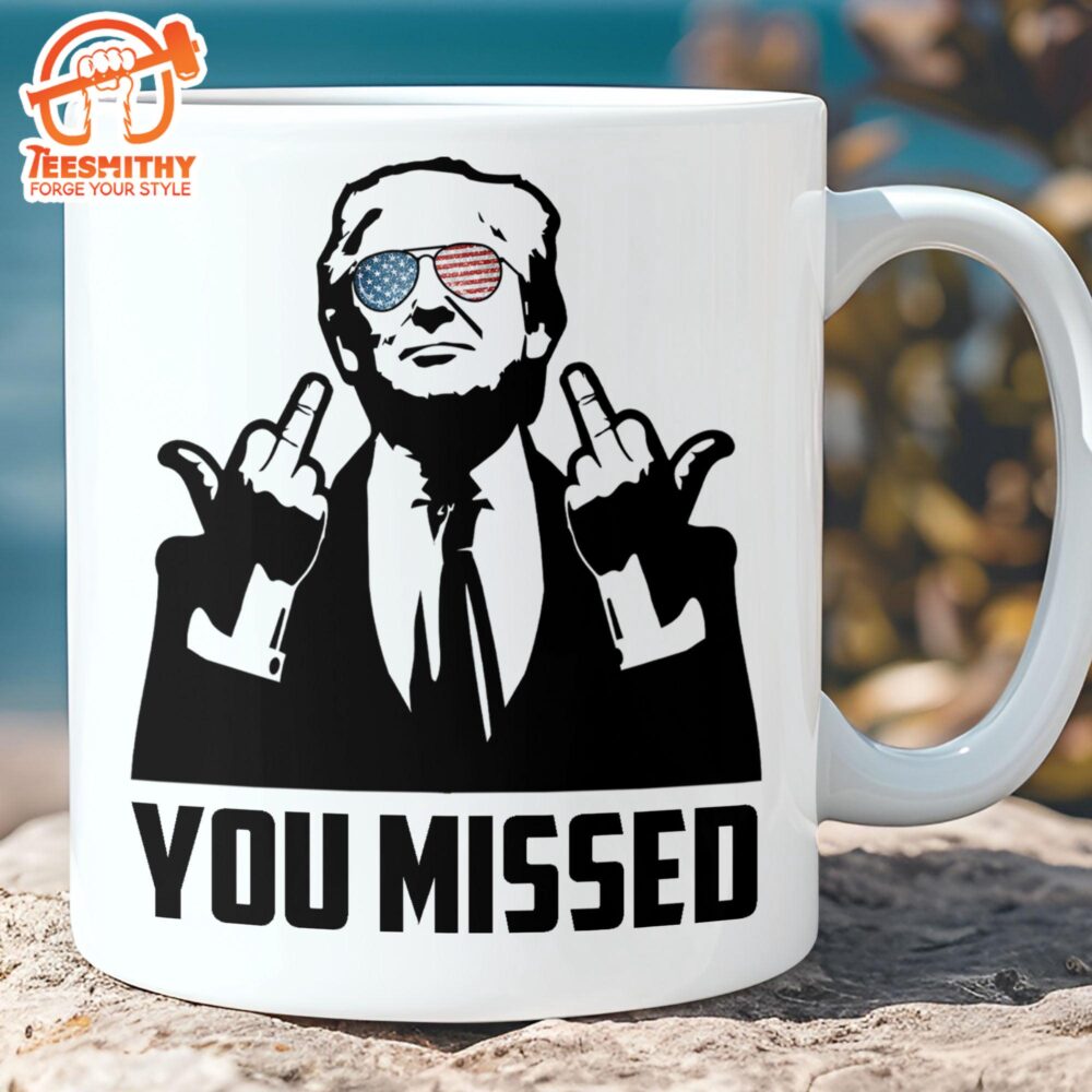 You Missed Trump Fight 2024 Mug